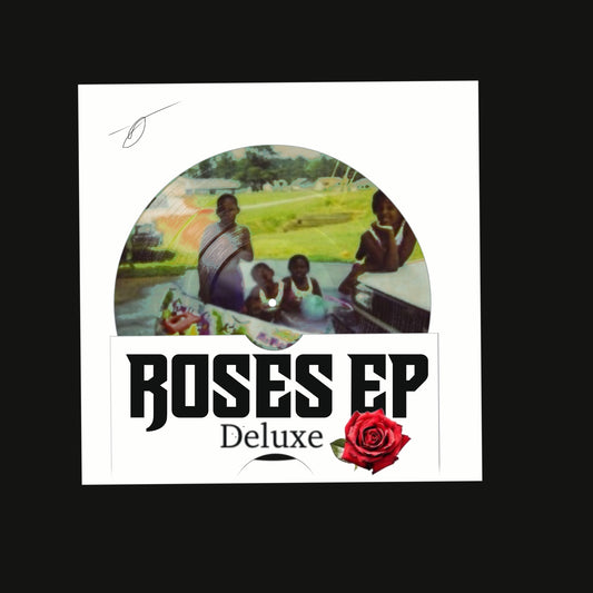 Roses EP Deluxe “ vinyl”